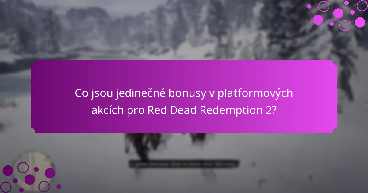 Jaké platformy nabízejí nejlepší jedinečné bonusy pro Red Dead Redemption 2?