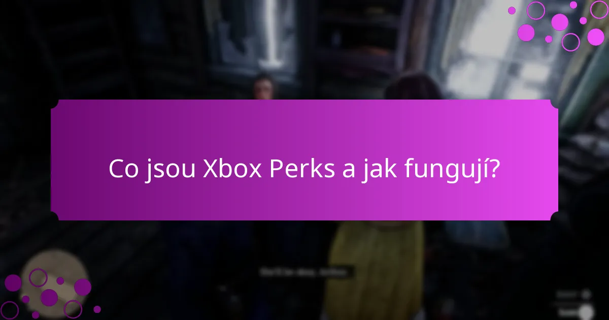 Jaké typy bonusů jsou dostupné prostřednictvím Xbox Perks?