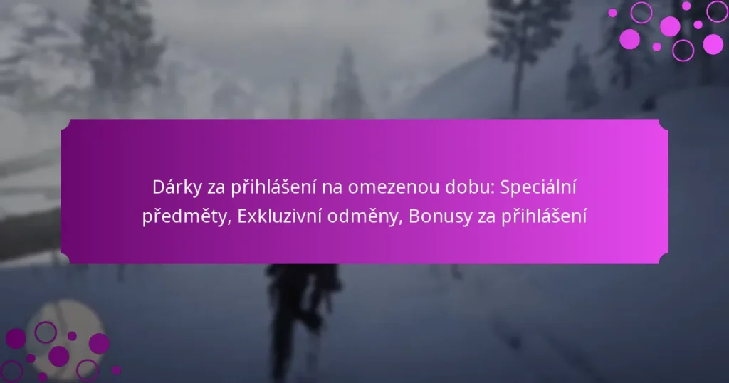 featured-image-darky-za-prihlaseni-na-omezenou-dobu-specialni-predmety-ekluzivni-odmeny-bonusy-za-prihlaseni