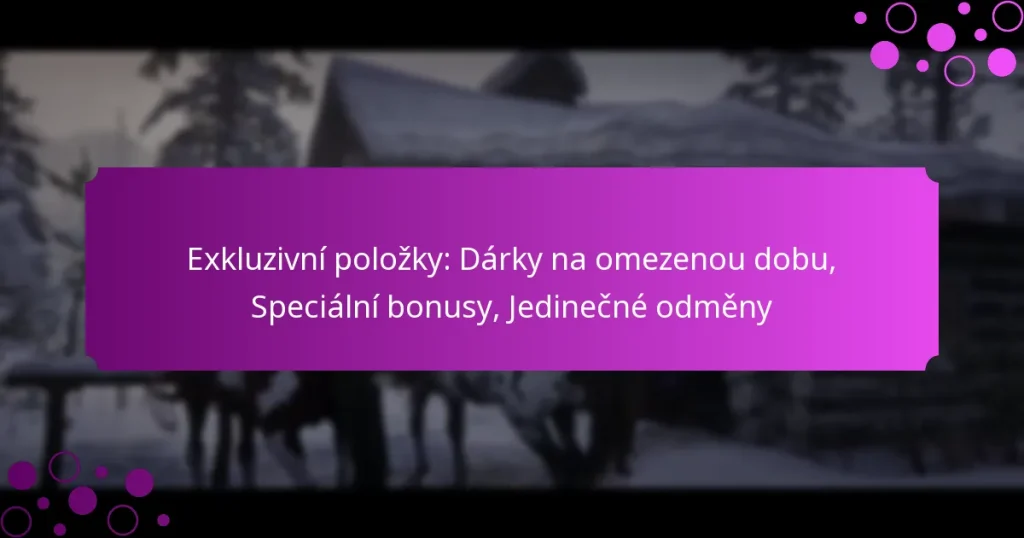 featured-image-ekluzivni-polozky-darky-na-omezenou-dobu-specialni-bonusy-jedinecne-odmeny
