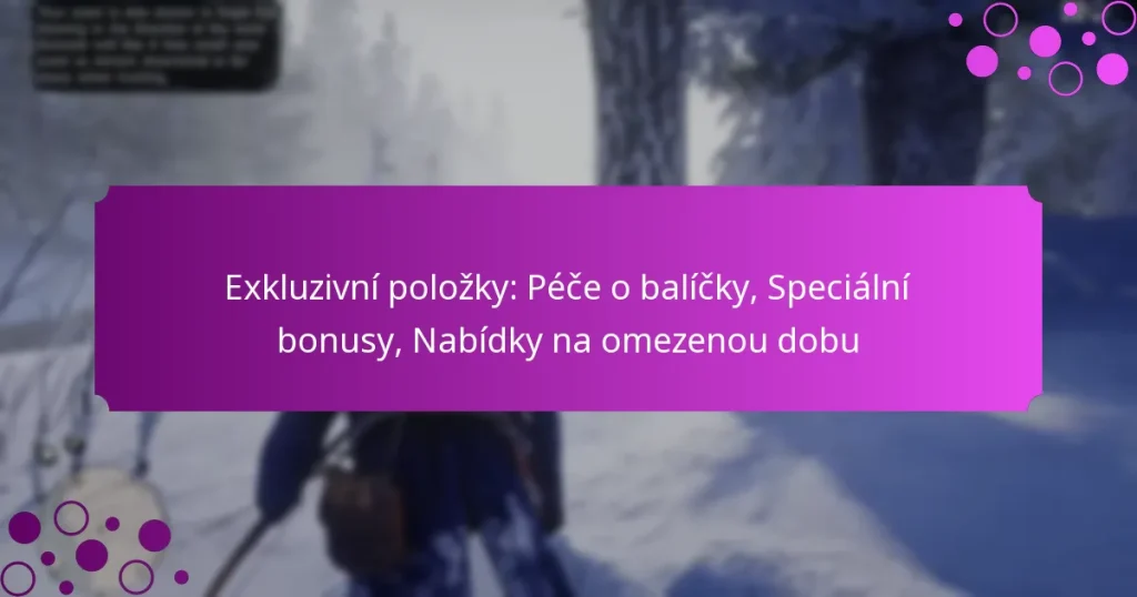 featured-image-ekluzivni-polozky-pece-o-balicky-specialni-bonusy-nabidky-na-omezenou-dobu