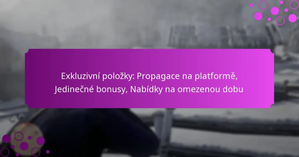 featured-image-ekluzivni-polozky-propagace-na-platforme-jedinecne-bonusy-nabidky-na-omezenou-dobu