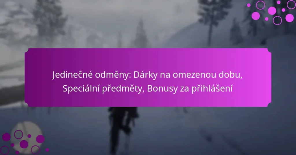 featured-image-jedinecne-odmeny-darky-na-omezenou-dobu-specialni-predmety-bonusy-za-prihlaseni