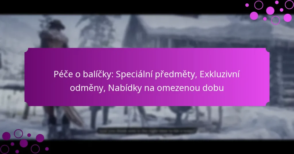 featured-image-pece-o-balicky-specialni-predmety-ekluzivni-odmeny-nabidky-na-omezenou-dobu