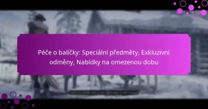 featured-image-pece-o-balicky-specialni-predmety-ekluzivni-odmeny-nabidky-na-omezenou-dobu
