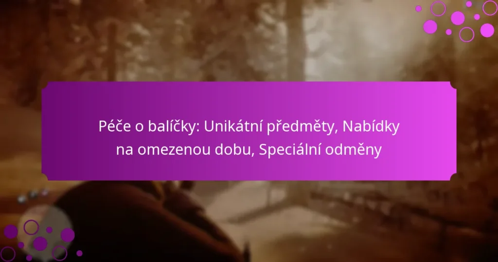 featured-image-pece-o-balicky-unikatni-predmety-nabidky-na-omezenou-dobu-specialni-odmeny