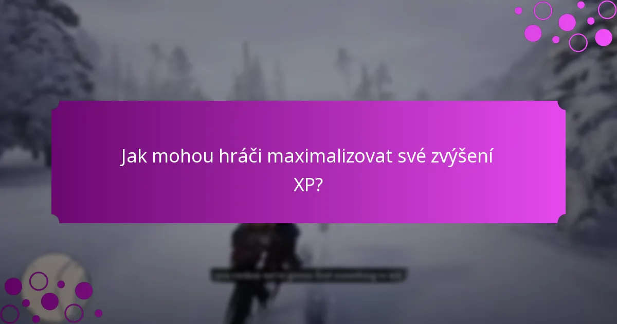 Jak mohou hráči maximalizovat své zvýšení XP?