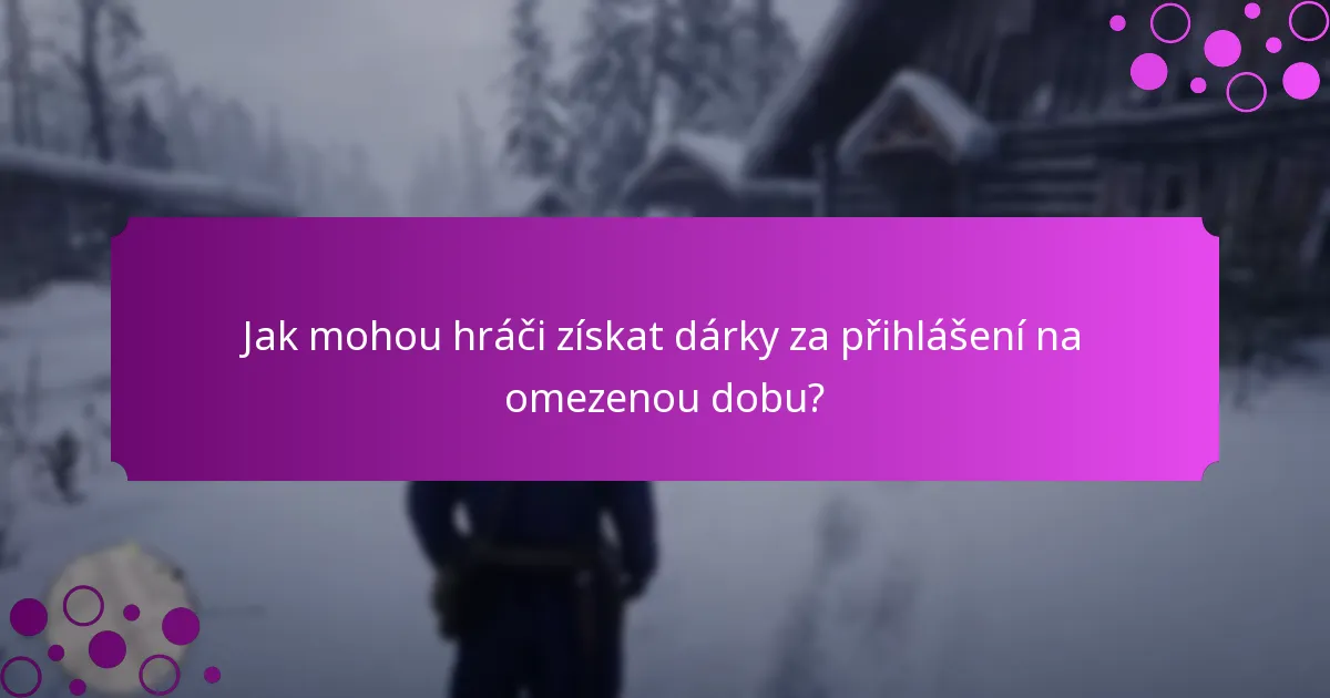 Kdy dárky za přihlášení na omezenou dobu vyprší?