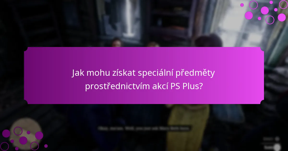Jak mohu získat speciální předměty prostřednictvím akcí PS Plus?