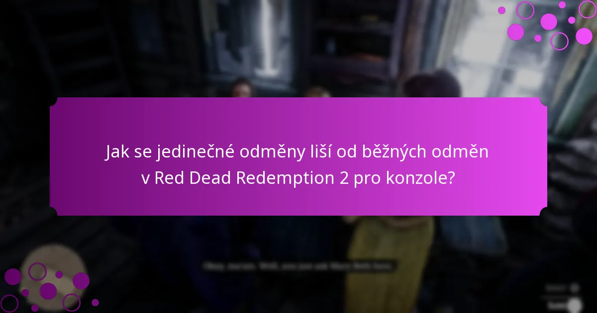 Jak se jedinečné odměny liší od běžných odměn v Red Dead Redemption 2 pro konzole?