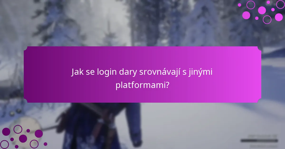 Jak se login dary srovnávají s jinými platformami?