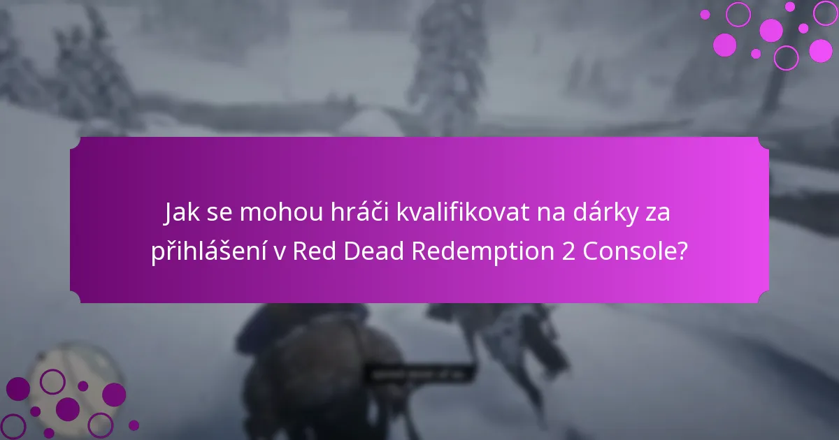 Jak se mohou hráči kvalifikovat na dárky za přihlášení v Red Dead Redemption 2 Console?