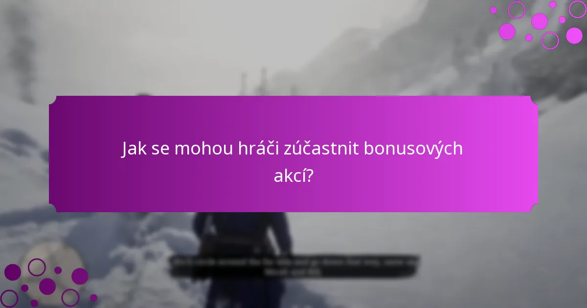 Jaké odměny mohou hráči očekávat z bonusových akcí?