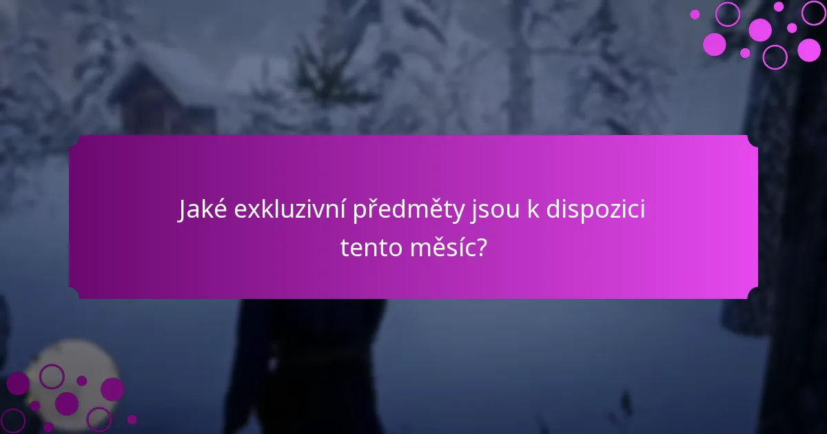 Jaké exkluzivní předměty jsou k dispozici tento měsíc?