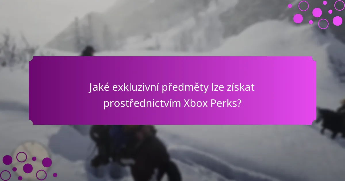 Jaké exkluzivní předměty lze získat prostřednictvím Xbox Perks?