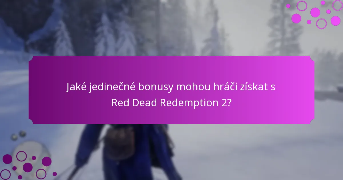 Jaké jedinečné bonusy mohou hráči získat s Red Dead Redemption 2?