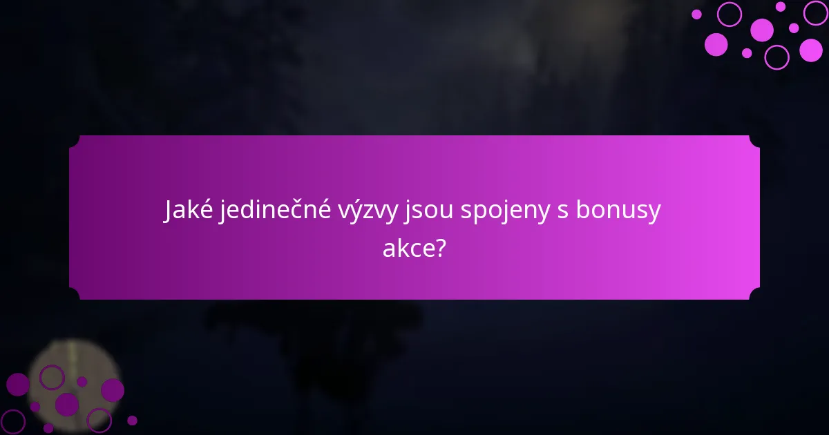 Kdy jsou bonusy akce k dispozici?