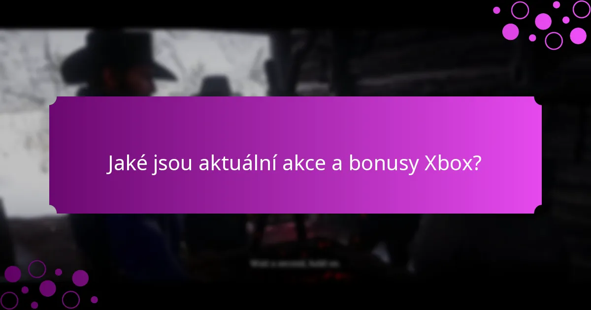 Které akce Xbox nabízejí nejlepší hodnotu?