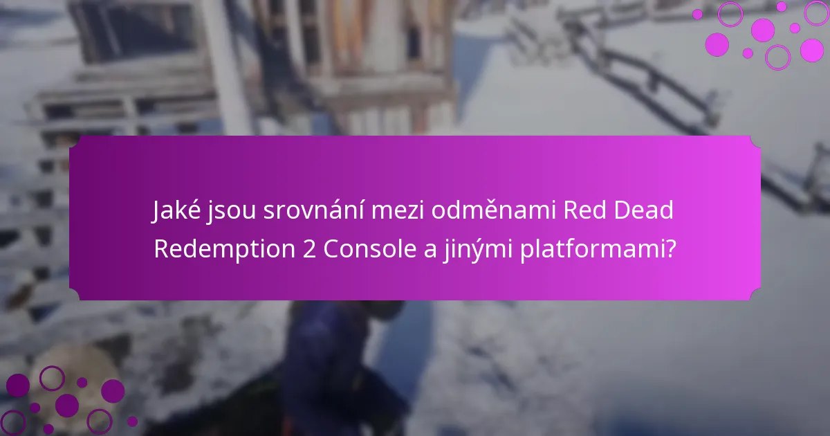 Jaké jsou srovnání mezi odměnami Red Dead Redemption 2 Console a jinými platformami?