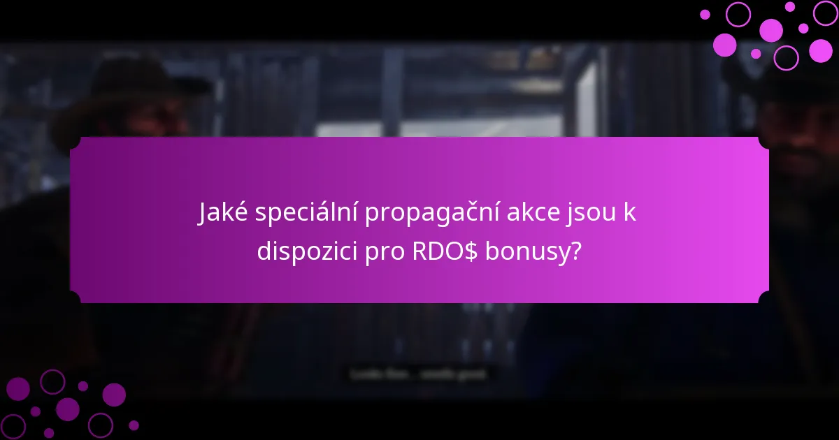 Jaké speciální propagační akce jsou k dispozici pro RDO$ bonusy?